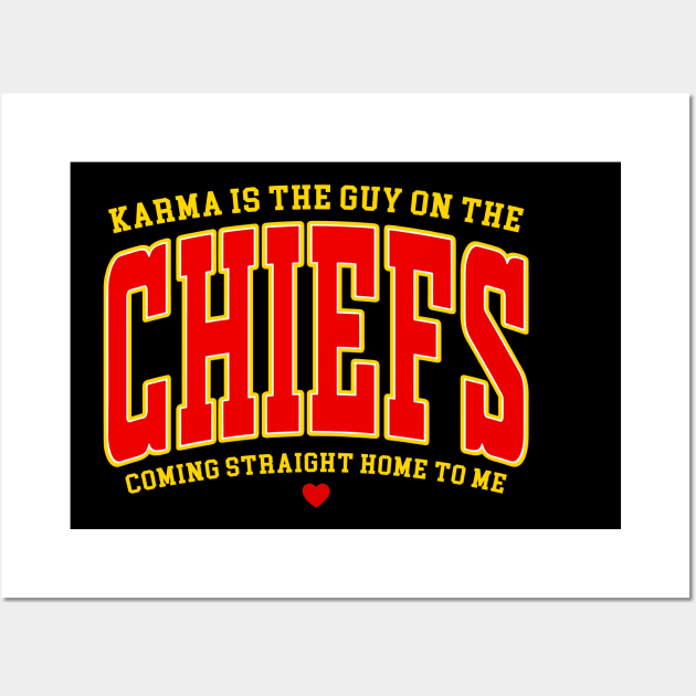 Karma is the guy on the Chiefs, Coming straight home to me Wall Art by TrikoCraft